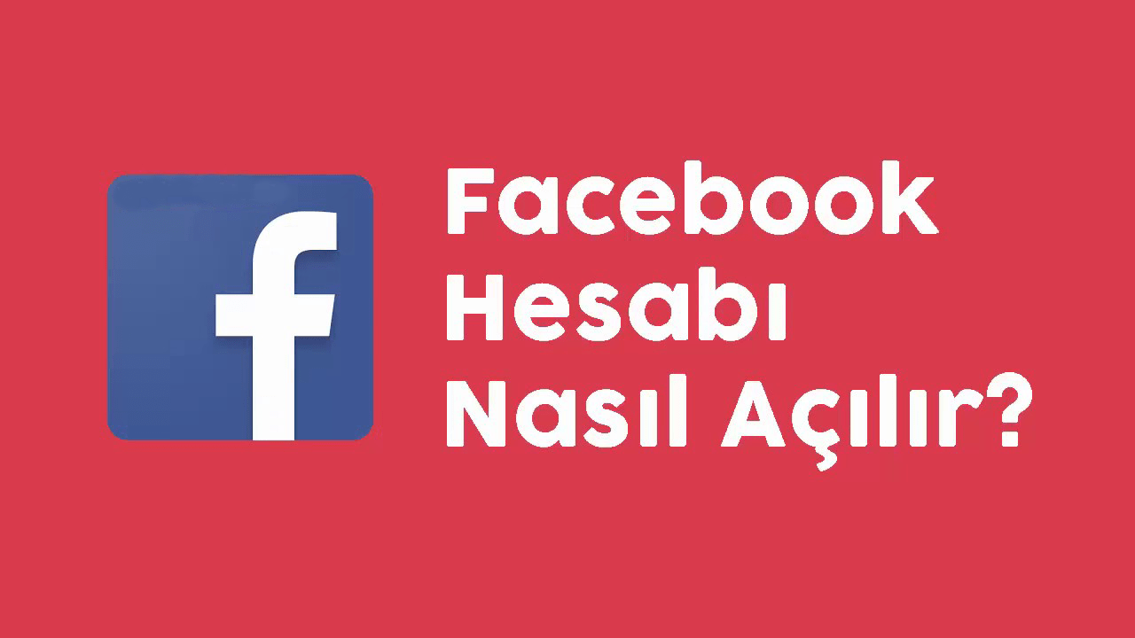 Facebook Hesabı Nasıl Açılır?