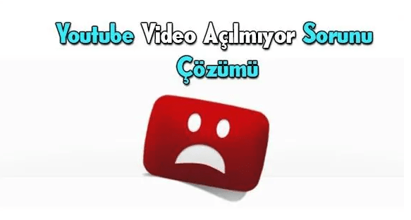  Youtube Video AÃ§Ä±lmÄ±yor