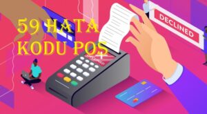 59 hata kodu POS 59 hata kodu POS